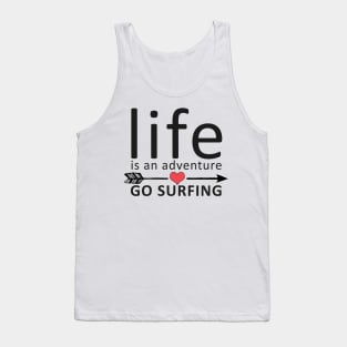 Life Is An Adventure, Go Surfing Tank Top